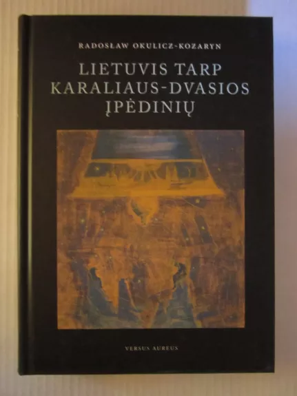 Lietuvis tarp Karaliaus-Dvasios įpėdinių - R. Okulicz-Kozaryn, knyga