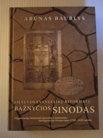 Lietuvos Evangelikų Reformatų bažnyčios sinodas - Arūnas Baublys, knyga