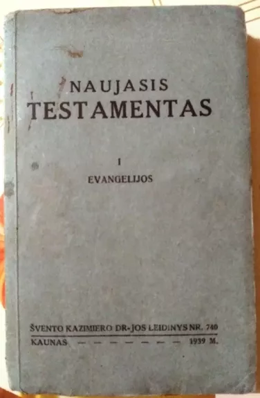 Naujasis testamentas. I d. Evangelijos - Autorių Kolektyvas, knyga