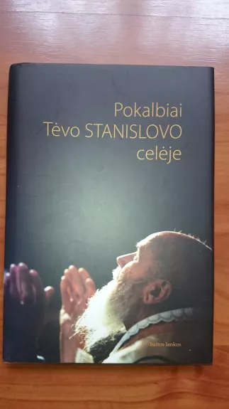 Pokalbiai Tėvo Stanislovo celėje - Vita Morkūnienė, knyga