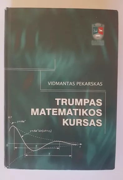 Trumpas matematikos kursas - Vidmantas Pekarskas, knyga