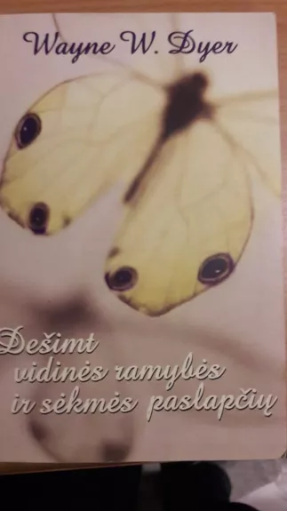 Dešimt vidinės ramybės ir sėkmės paslapčių - Wayne W. Dyer, knyga