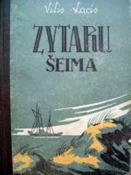 Zytarų šeima (Senoji jūrininkų gūžta) (I knyga) - Vilis Lacis, knyga