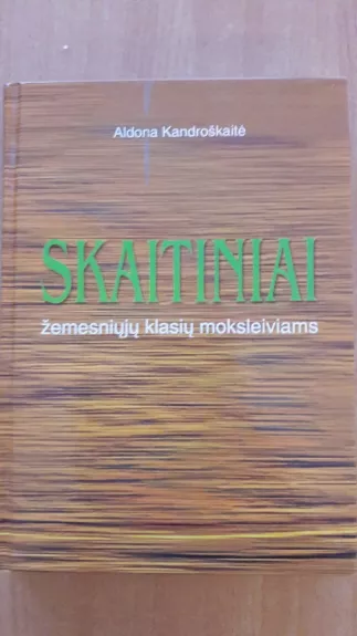Skaitiniai žemesniųjų klasių moksleiviams - Aldona Kandroškaitė, knyga