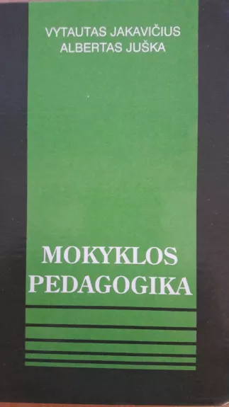 Mokyklos pedagogika - Vytautas Jakavičius, knyga