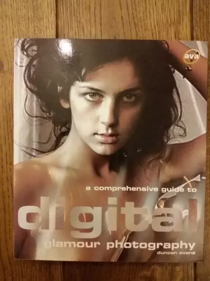 A Comprehensive Guide to Digital Glamour Photography