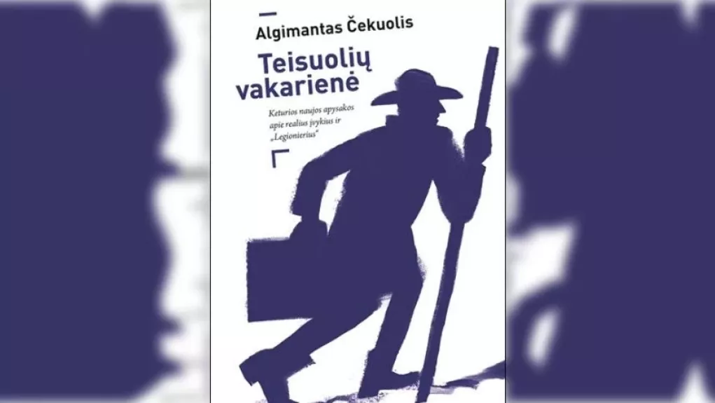 Teisuolių vakarienė: Keturios naujos apysakos apie realius įvykius ir "Legionierius" - Algimantas Čekuolis, knyga