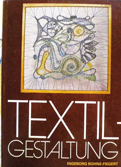Textil - Gestaltung - Bohne-Fiegert Ingeborg, knyga