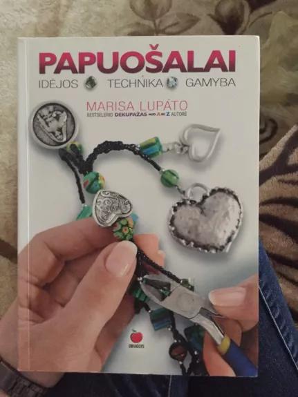 Papuošalai. Idėjos. Technika. Gamyba