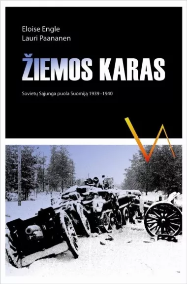 Žiemos karas: Sovietų Sąjunga puola Suomiją 1939-1940 - Eloise Engle, Lauri  Paananen, knyga