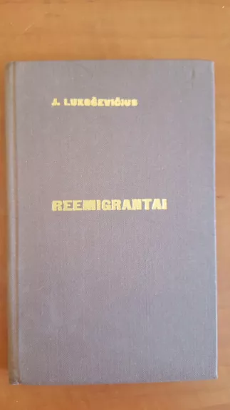 Reemigrantai - J. Lukoševičius, knyga