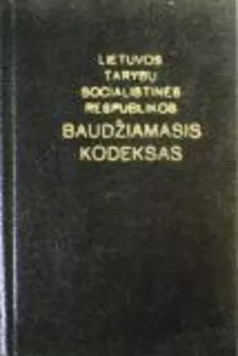 Lietuvos Tarybų Socialistinės Respublikos Baudžiamasis kodeksas - Autorių Kolektyvas, knyga