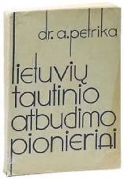 Lietuvių tautinio atbudimo pionieriai - D. Petrika., knyga