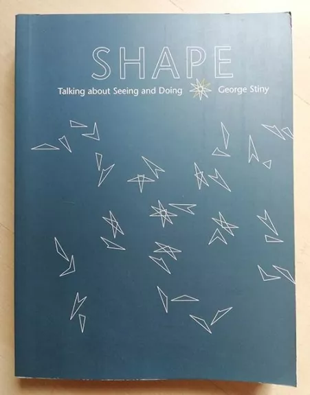 Shape. Talking about Seeing and Doing - George Stiny, knyga