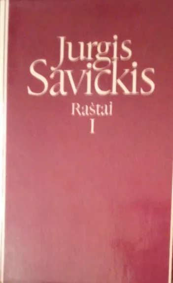 Raštai (I tomas) - Jurgis Savickis, knyga