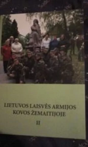 Lietuvos Laisvės armijos kovos Žemaitijoje II dalis - Autorių Kolektyvas, knyga