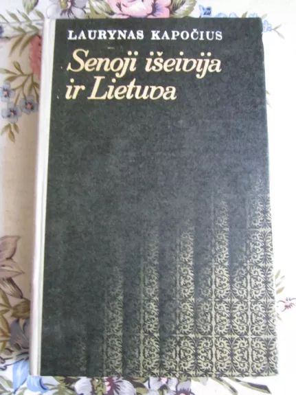 Senoji išeivija ir Lietuva - Laurynas Kapočius, knyga 1