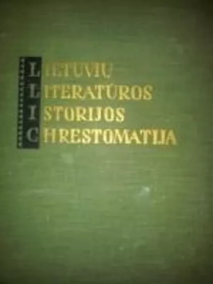 Lietuvių literatūros istorijos chrestomatija - K. Korsakas, knyga