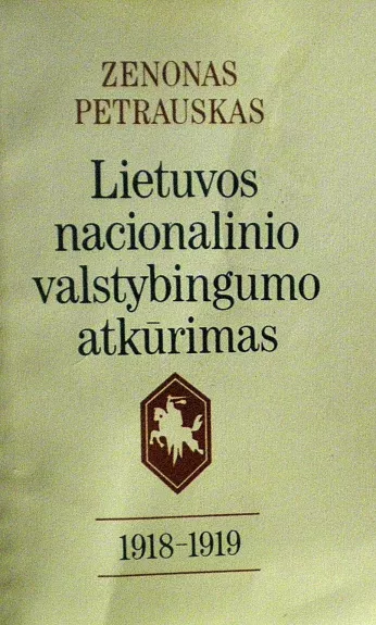 Lietuvos nacionalinio valstybingumo atkūrimas 1918-1919 - Zenonas Petrauskas, knyga