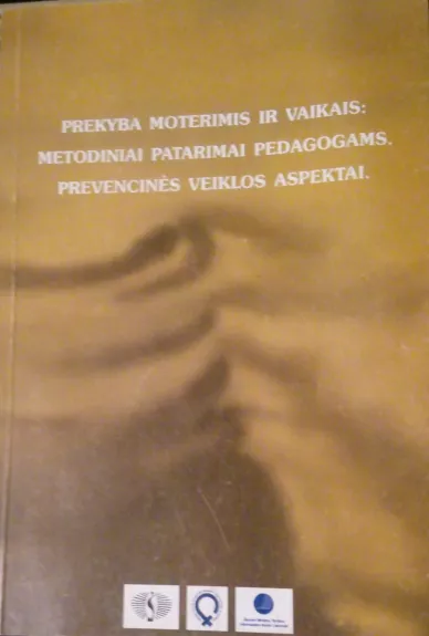 Prekyba moterimis ir vaikais: metodiniai patarimai pedagogams prevencinės veiklos aspektais - Autorių Kolektyvas, knyga