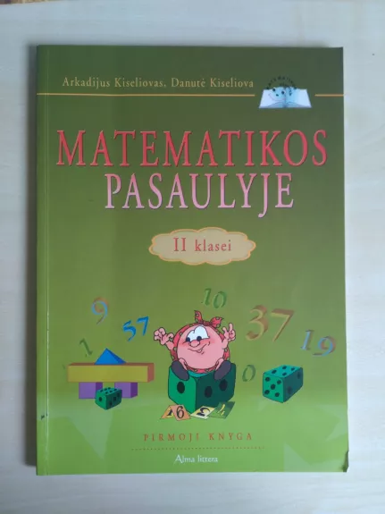 Matematikos pasaulyje II kl. pirmoji knyga - Arkadijus Kiseliovas, Danutė  Kiseliova, knyga