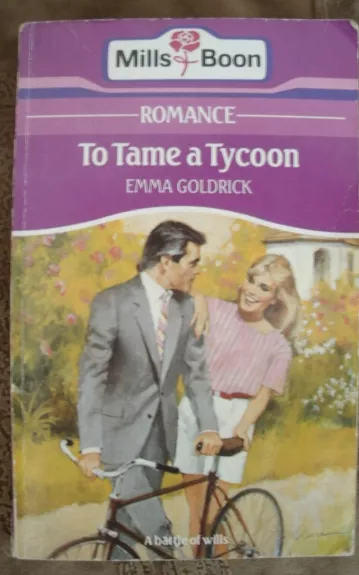 To tame a tycoon - Emma Goldrick, knyga 1