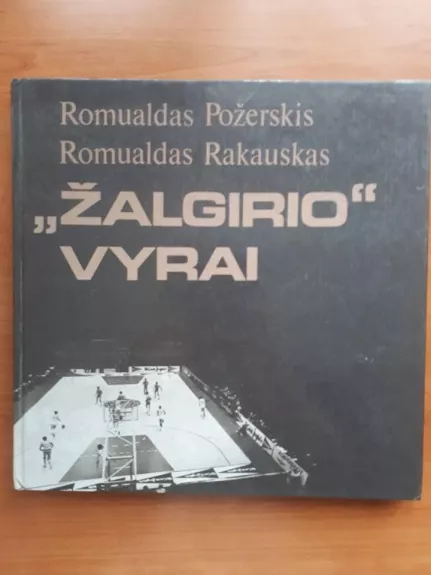 Žalgirio vyrai - Romualdas Rakauskas, knyga