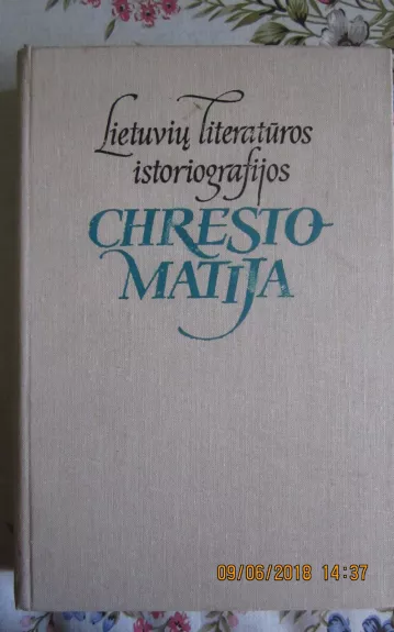 Lietuvių literatūros istoriografijos chrestomatija (iki 1940 metų) - Leonas Gineitis, knyga 1