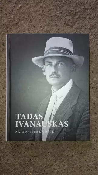 Aš apsisprendžiu - Tadas Ivanauskas, knyga