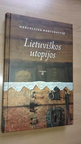 Lietuviškos utopijos - Marcelijus Martinaitis, knyga