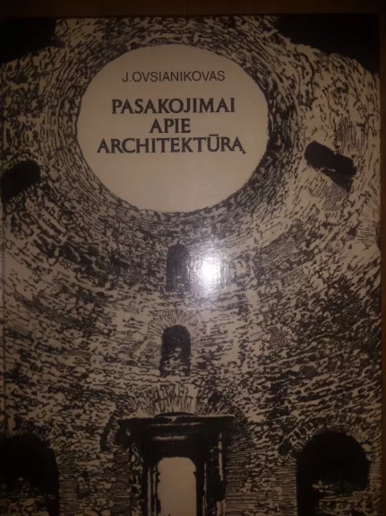 Pasakojimai apie architektūrą - Jurijus Ovsianikovas, knyga
