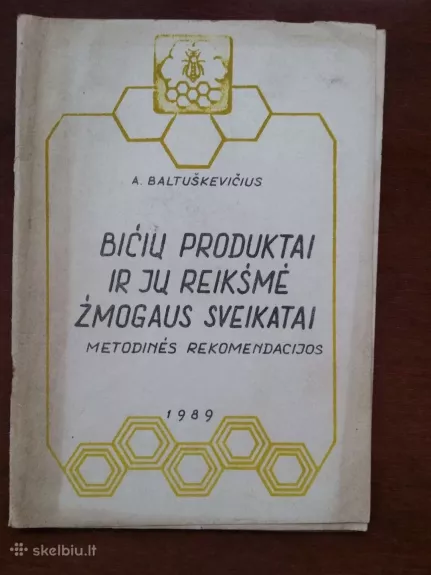 Bičių produktai ir jų reikšmė žmogaus sveikatai