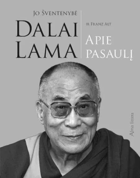 Apie pasaulį - Jo šventenybė Dalai Lama, Franz Alt, knyga