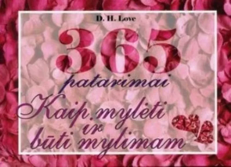 365 patarimai Kaip mylėti ir būti mylimam - D. H. Love, knyga