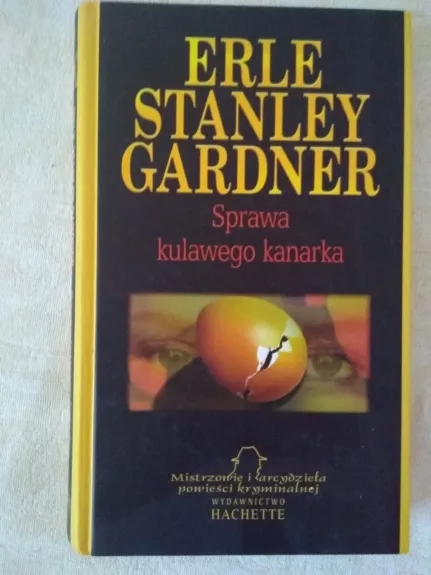 Sprawa kulawego kanarka - Erle Stanley Gardner, knyga