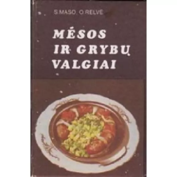 Mėsos ir grybų valgiai - S. Maso, O.  Relvė, knyga