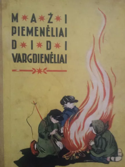 Maži piemenėliai didi vargdienėliai