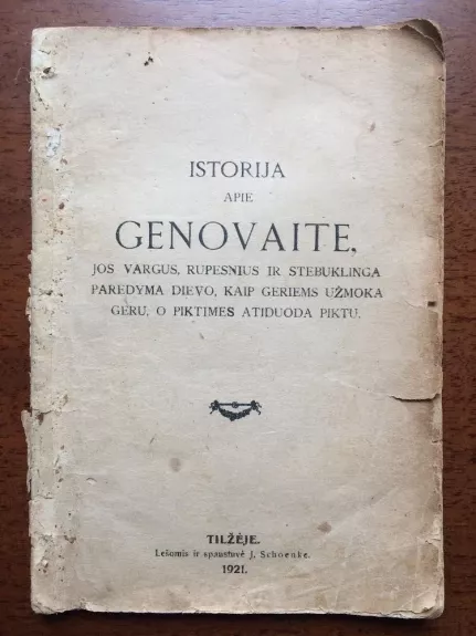 Istorija apie Genovaitę, jos vargus, rupesnius ir stebuklinga paredyma dievo, kaip geriems užmoka geru, o piktimes atiduoda piktu - Autorių Kolektyvas, knyga