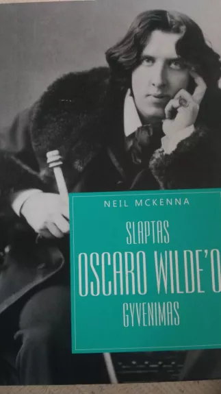 Slaptas Oscaro Wilde’o gyvenimas - Neil Mckenna, knyga