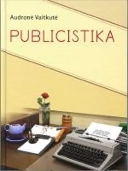 Publicistika (I dalis): 1976-2000. Straipsnių rinkinys - Audronė Vaitkutė, knyga