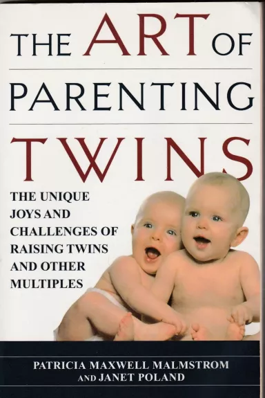 The Art of Parenting Twins: The Unique Joys and Challenges of Raising Twins and Other Multiples - Autorių Kolektyvas, knyga