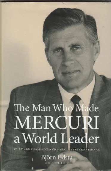 The Man Who Made Mercuri a World Leader - Bjorn Edsta, knyga