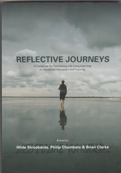 Reflective Journeys: A Fieldbook for Facilitating Life-Long Learning in Vocational Education and Training - Hilde Stroobants, Philip Chambers & Brian Clarke, knyga