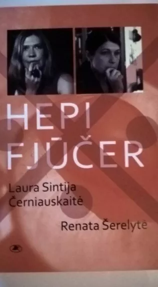 Hepi fjūčer - Laura Sintija Černiauskaitė, knyga