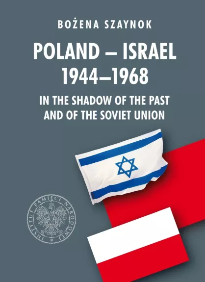 Poland - Israel 1944-1968 In the Shadow of the past - Bozena Szaynok, knyga