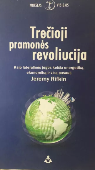 Trečioji pramonės revoliucija : kaip lateralinės jėgos keičia energetiką, ekonomiką ir visą pasaulį - Džeremis Rifkinas, knyga