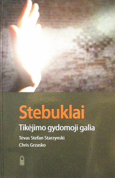 Stebuklai. Tikėjimo gydomoji galia