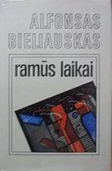 Ramūs laikai - Alfonsas Bieliauskas, knyga