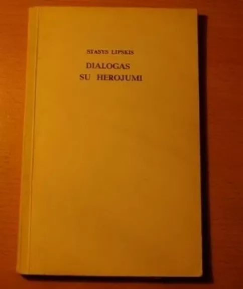 Dialogas su herojumi - Stasys Lipskis, knyga