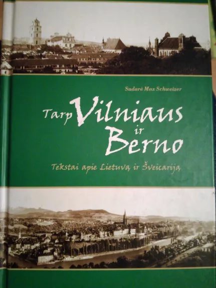 Tarp Vilniaus ir Berno - Max Schweizer, knyga